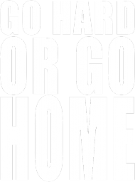 GO HARD OR GO HOME (Różne kolory)