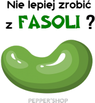 Nie lepiej zrobić z fasoli? [body dziecięce]