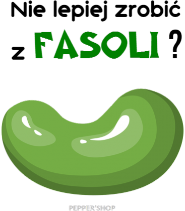 Nie lepiej zrobić z fasoli? [kubek]