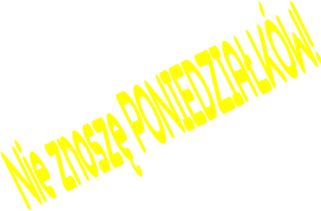 Krótki rękaw z napisem "Nie znoszę PONIEDZIAŁKÓW!"