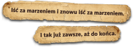 Iść za marzeniem...