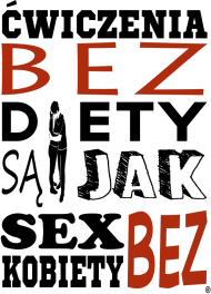 Bluza 'cwiczenia bez diety sa jak sex bez kobiety'