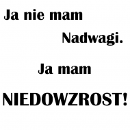 Ja nie mam nadwagi...