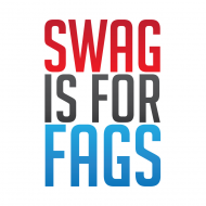 SWAG IS FOR FAGS