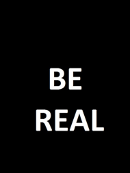 Be real2