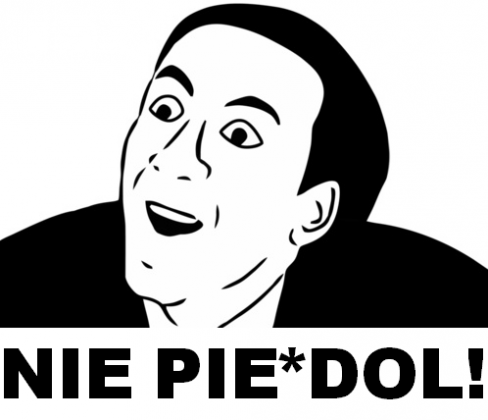 Nie pie*dol