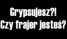 Grypsujesz czy frajer jestes?