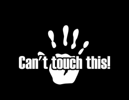 Can't touch this!