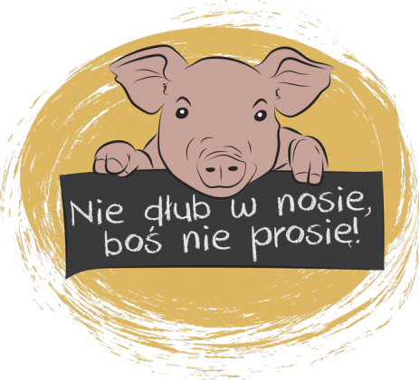 Nie dłub w nosie, boś nie prosię!