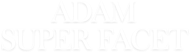 ADAM SUPER FACET