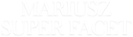 MARIUSZ SUPER FACET