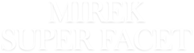 MIREK SUPER FACET