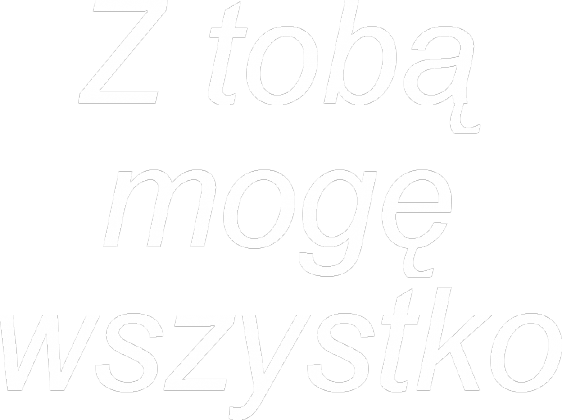 z tobą mogę wszystko