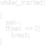 while (_married) { sex--;
