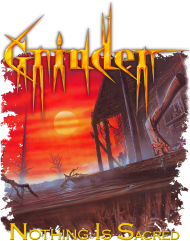 GRINDER - Nothing Is Sacred