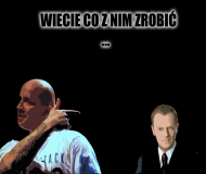 Wiecie co z nim zrobić