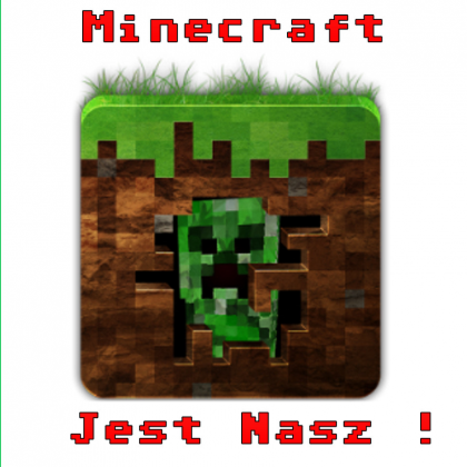 Minecraft Jest Nas !
