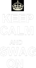 keep calm and swag on