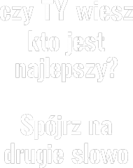 TY jesteś najlepszy