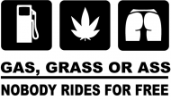 Gas, grass or ass