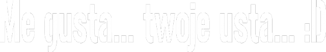 Me gusta twoje usta