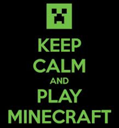Keep calm and PLAY MINECRAFT !