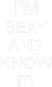 "'M SEXY AND I KNOW IT "
