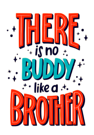 There is no Buddy like a Brother