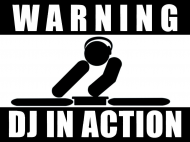 Warning - DJ IN ACTION