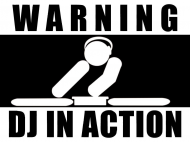 Warning - DJ IN ACTION