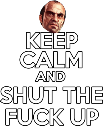 Keep Calm Shut Up