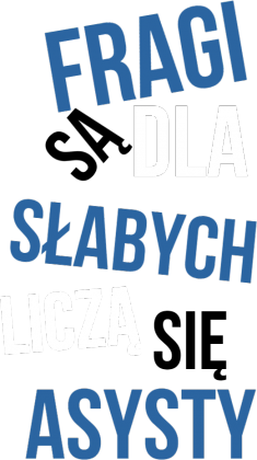 FRAGI SĄ DLA SŁABYCH szara