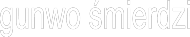 gunwo śmierdzi czarno - biała