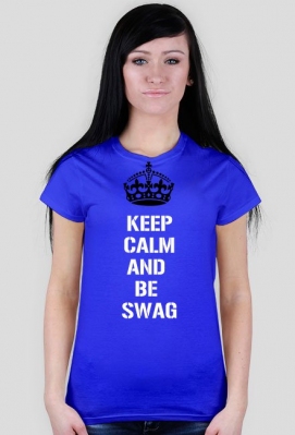 KEEP CALM AND BE SWAG-koszulka-damska - swaggieshop