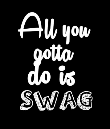 "All you gotta do is swag"- Bluza Męska/Żeńska