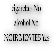 kubek cigarettes No alcohol No NOIR MOVIES Yes