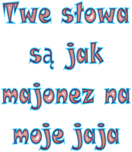 kubek Twe słowa są jak majonez na moje jaja