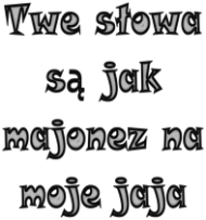 kubek Twe słowa są jak majonez na moje jaja