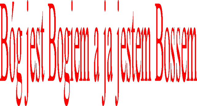 Bóg jest Bogiem a ja jestem Bossem