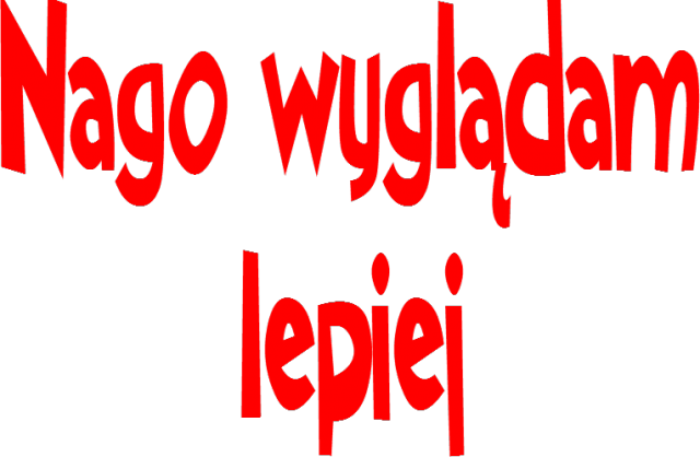 nago wyglądam lepiej