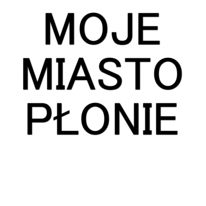 Moje Miasto Płonie