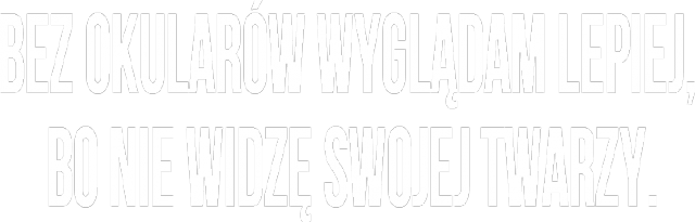 Bez okularów..