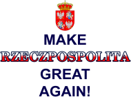 Make Rzeczpospolita Great Again