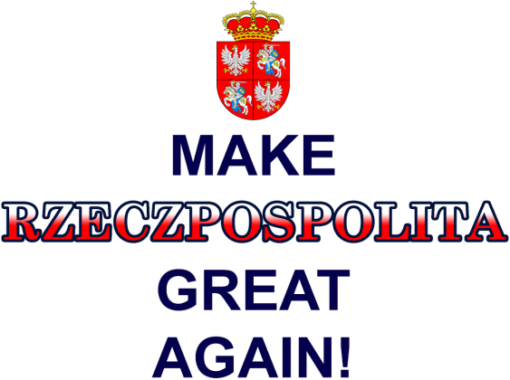 Make Rzeczpospolita Great Again