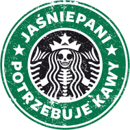 Jaśniepani potrzebuje kawy (starbucks, grafika  przetarciem)