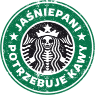 Jaśniepani potrzebuje kawy (starbucks, grafika  przetarciem)