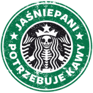 Jaśniepani potrzebuje kawy (starbucks, grafika z  przetarciem)