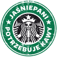 Jaśniepani potrzebuje kawy (starbucks, grafika z  przetarciem)