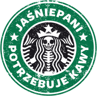 Jaśniepani potrzebuje kawy (starbucks, grafika z  przetarciem)