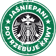 Jaśniepani potrzebuje kawy (starbucks, grafika z przetarciem)
